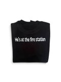Wildland Fire Mom Black Crew Sweatshirt: He's at the fire station.